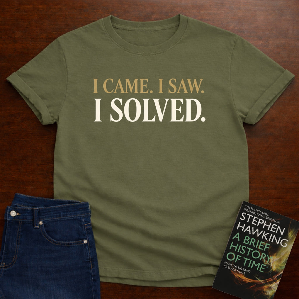 I CAME. I SAW. I SOLVED. T-SHIRT