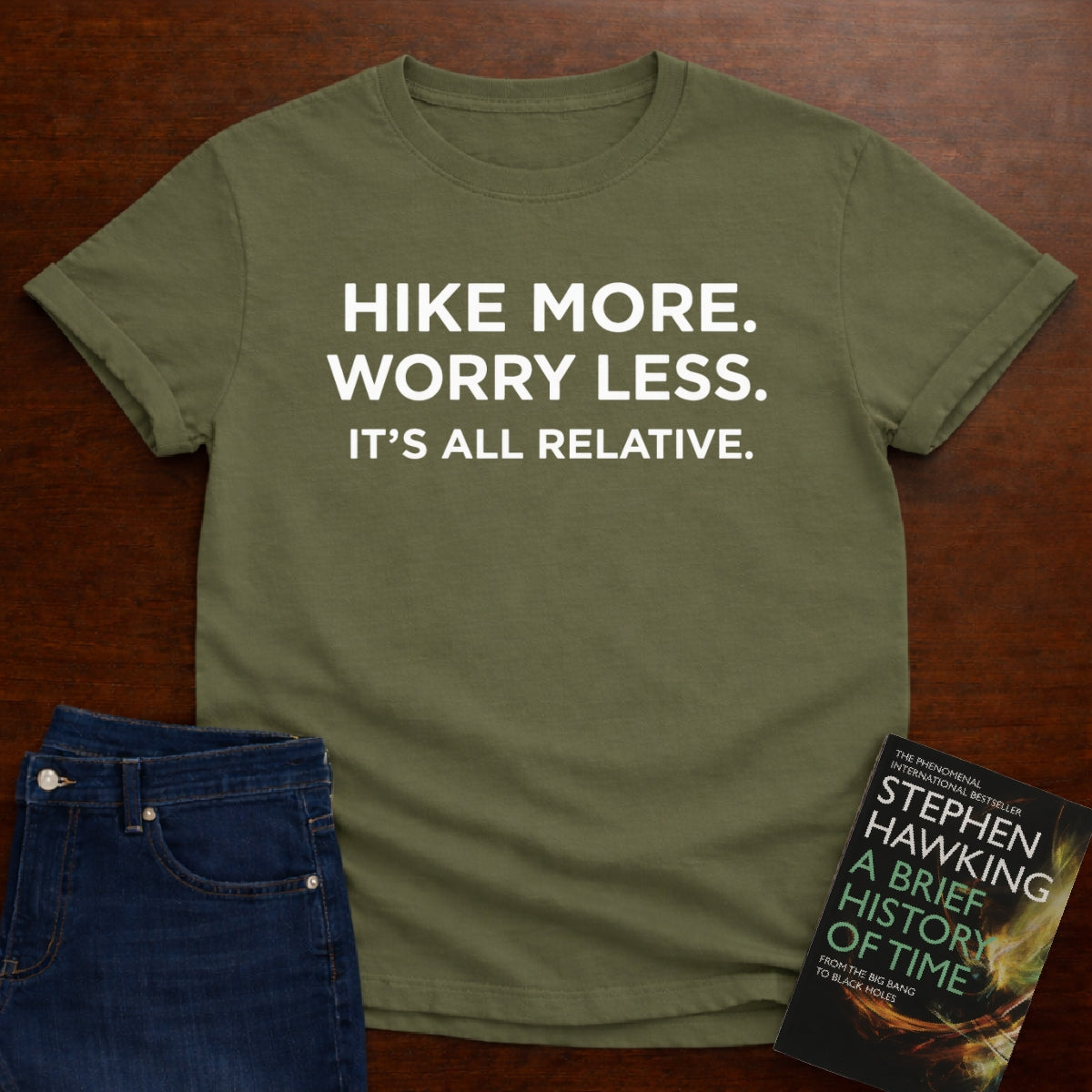 HIKE MORE. WORRY LESS. ITS ALL RELATIVE. T-SHIRT