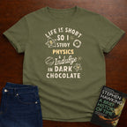SO I STUDY PHYSICS AND INDULGE IN DARK CHOCOLATE T-SHIRT