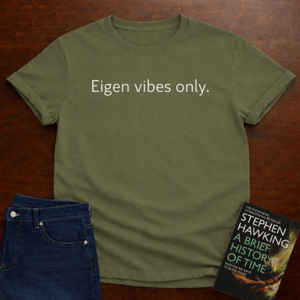 EIGEN VIBES ONLY. T-SHIRT