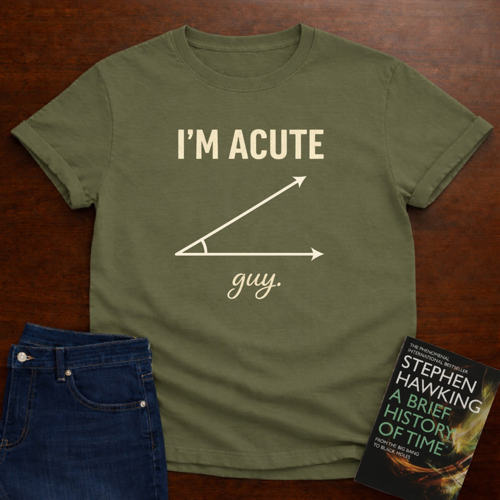 I'M ACUTE GUY. T-SHIRT