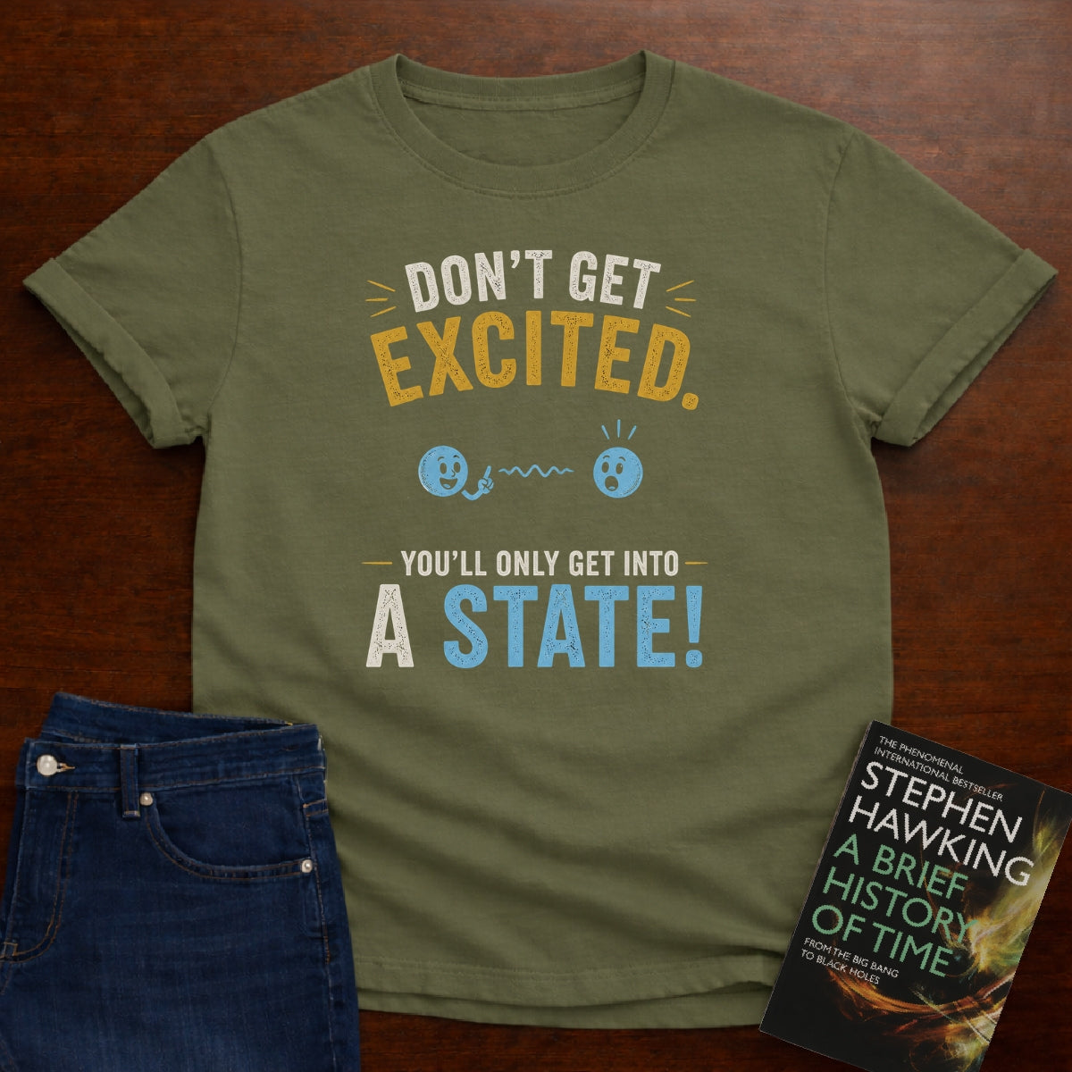 DON'T GET EXCITED. T-SHIRT