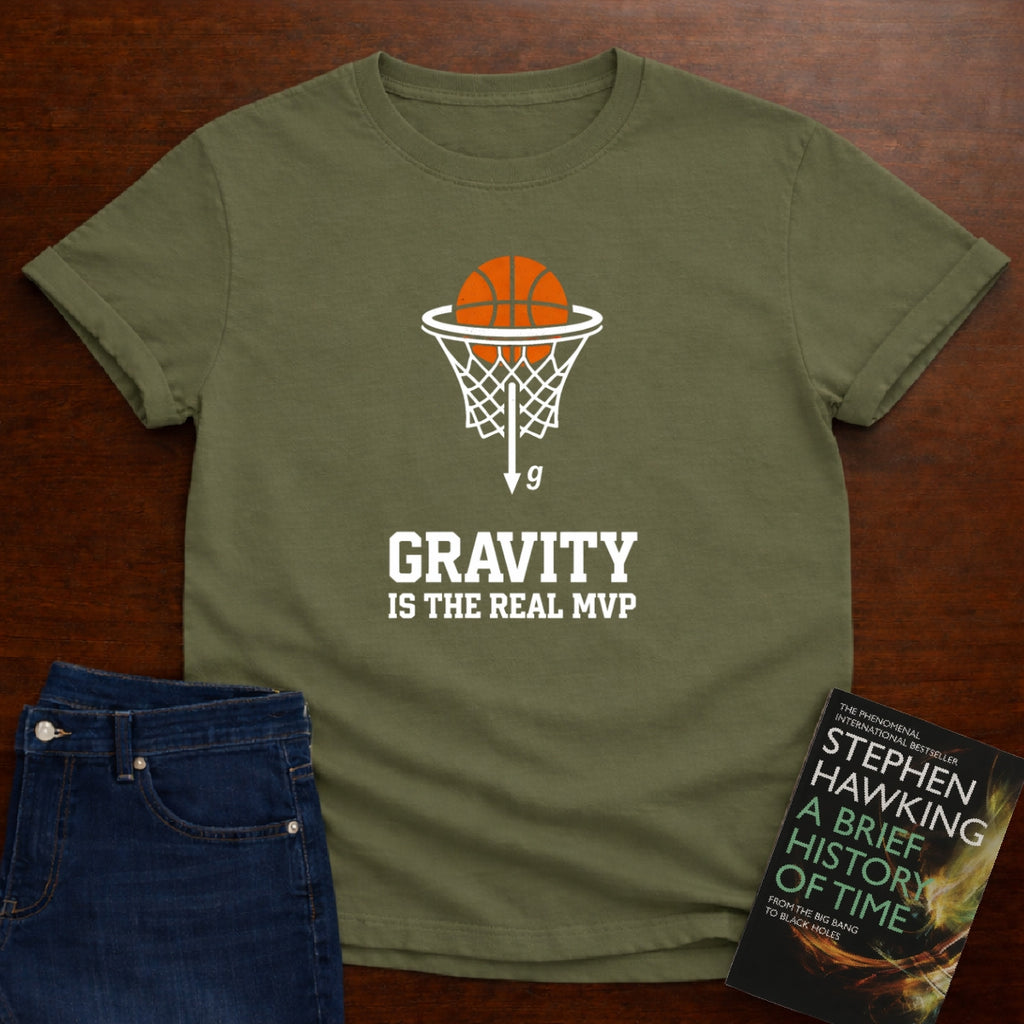 GRAVITY IS THE REAL MVP T-SHIRT