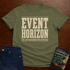 EVENT HORIZON: THE LAST BAD DECISION YOU'LL EVER MAKE. T-SHIRT