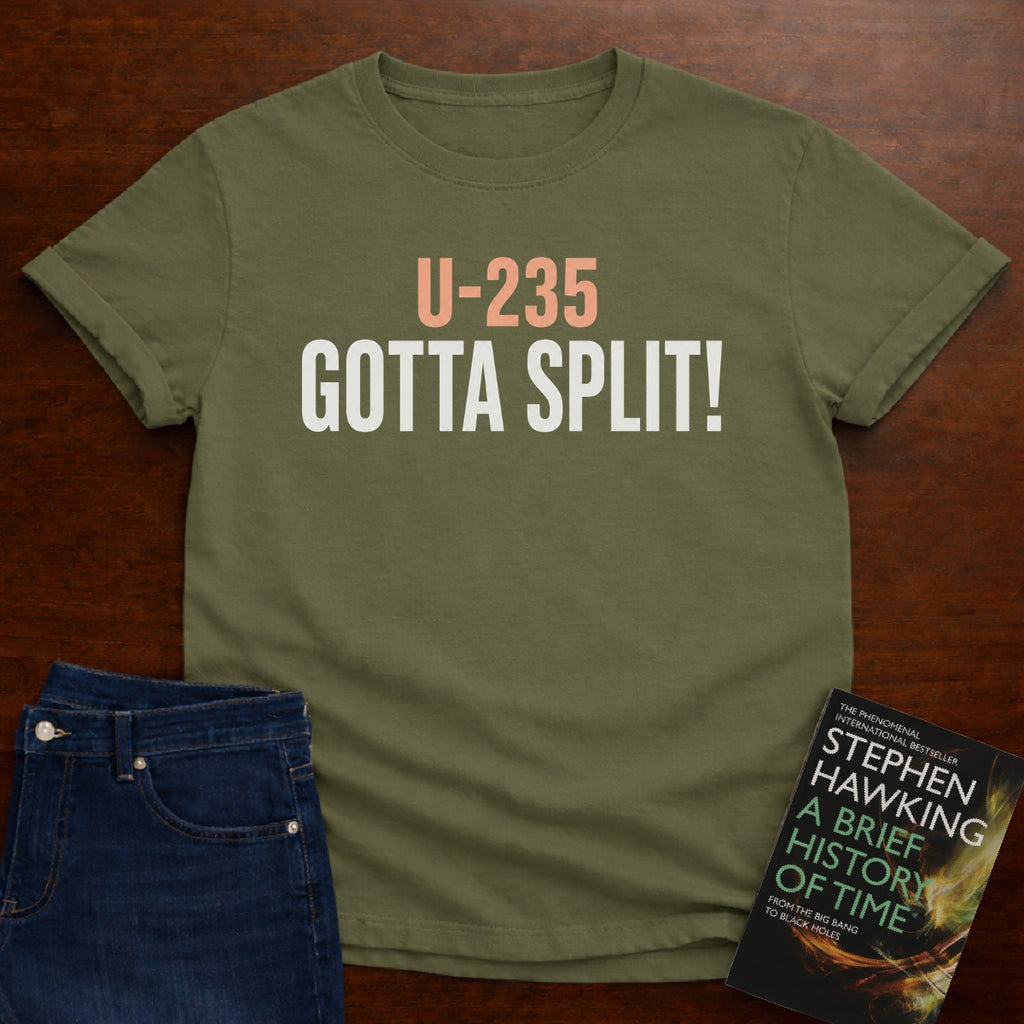 GOTTA SPLIT! T-SHIRT