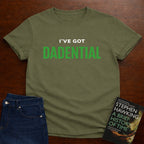 I’VE GOT DADENTIAL. T-SHIRT