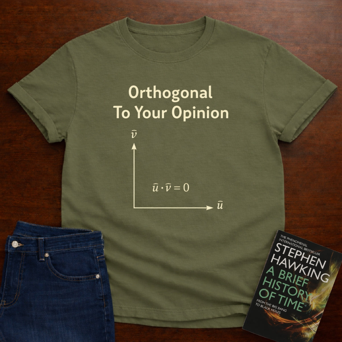 ORTHOGONAL TO YOUR OPINION. T-SHIRT