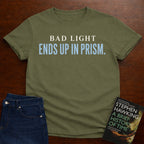 BAD LIGHT ENDS UP IN PRISM. T-SHIRT
