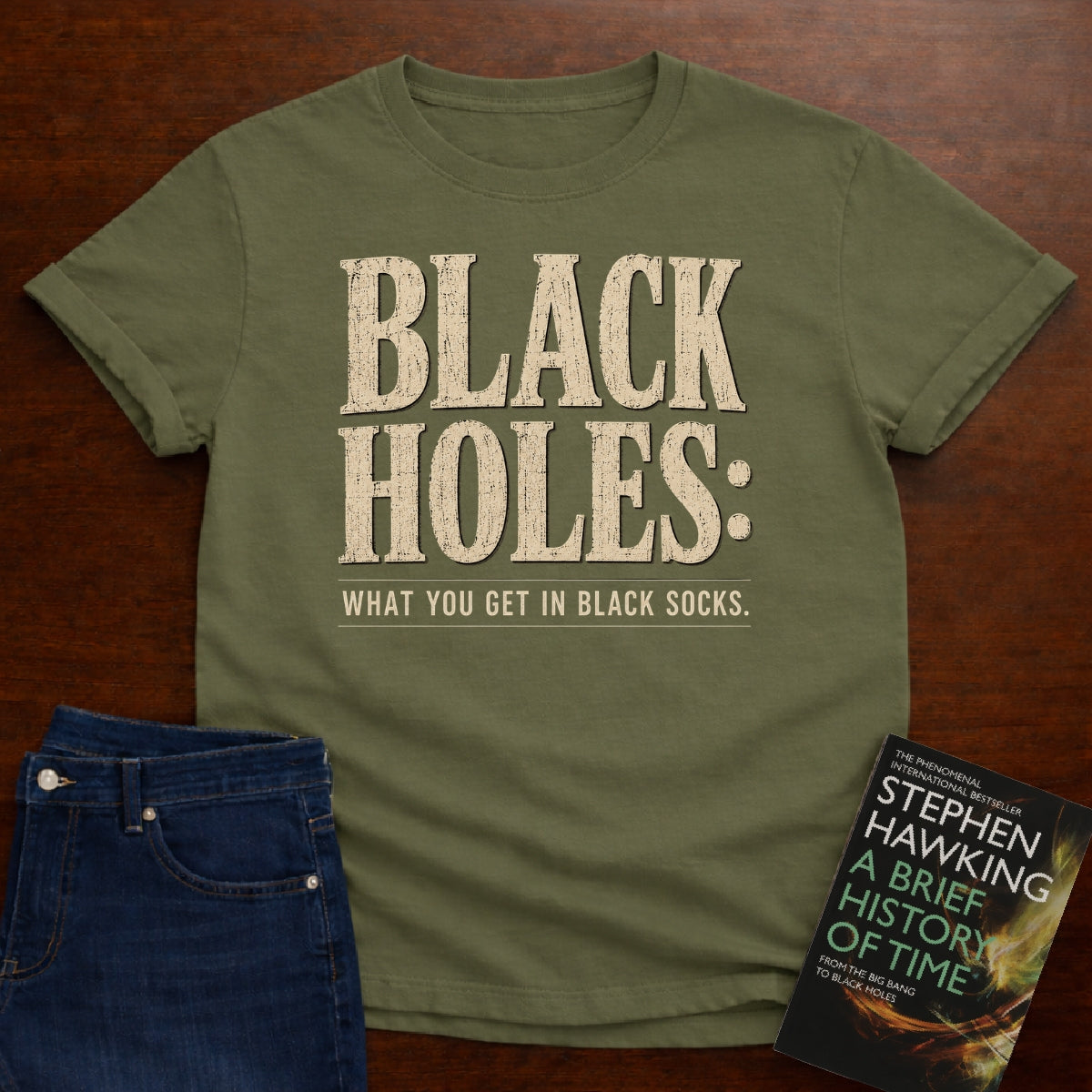 BLACK HOLES: WHAT YOU GET IN BLACK SOCKS. T-SHIRT