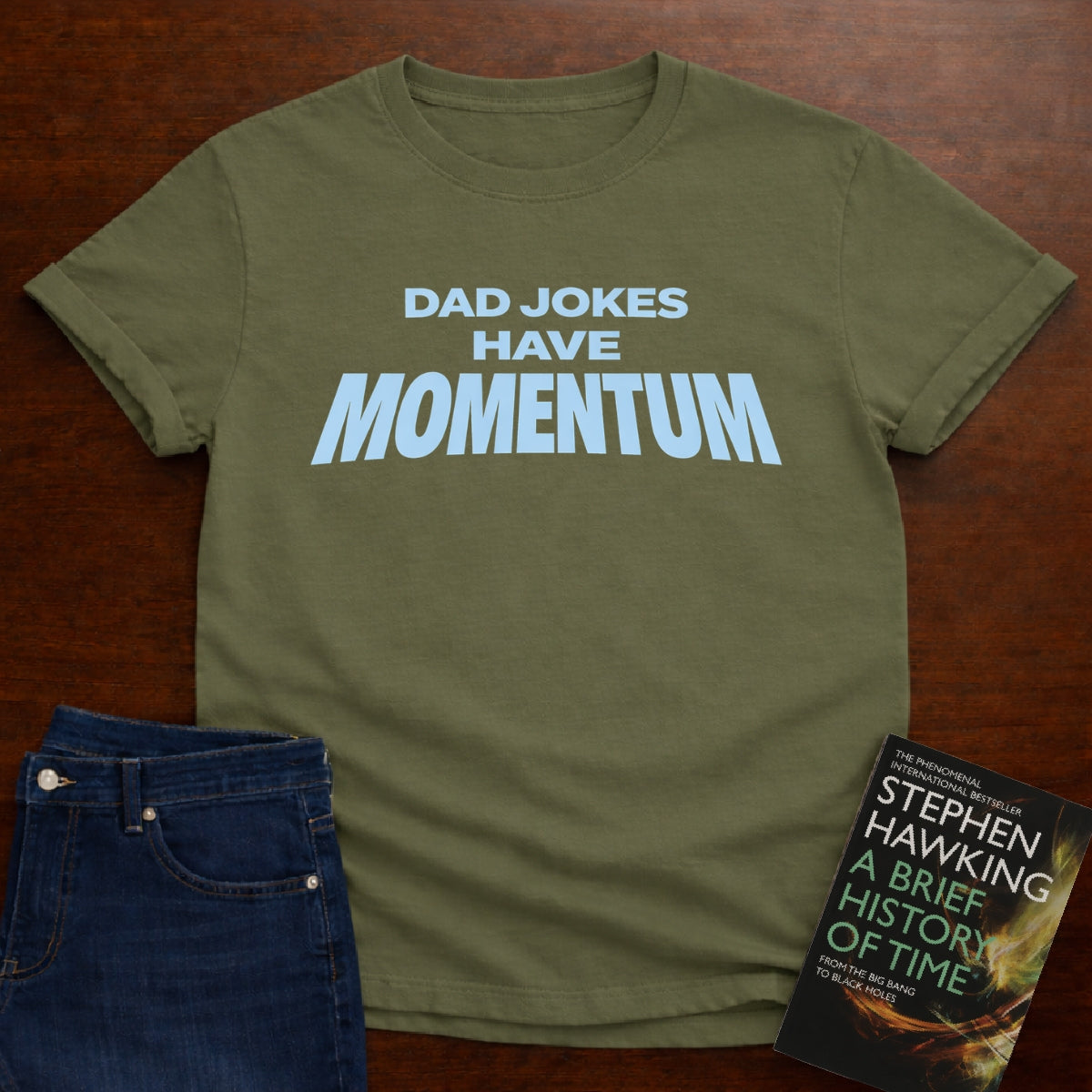 DAD JOKES HAVE MOMENTUM. T-SHIRT