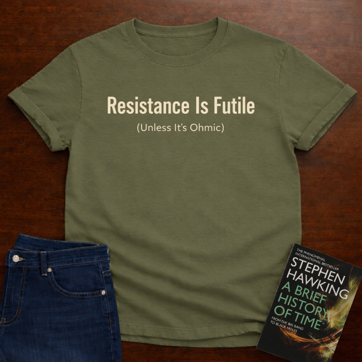 RESISTANCE IS FUTILE  (UNLESS IT'S OHMIC). T-SHIRT