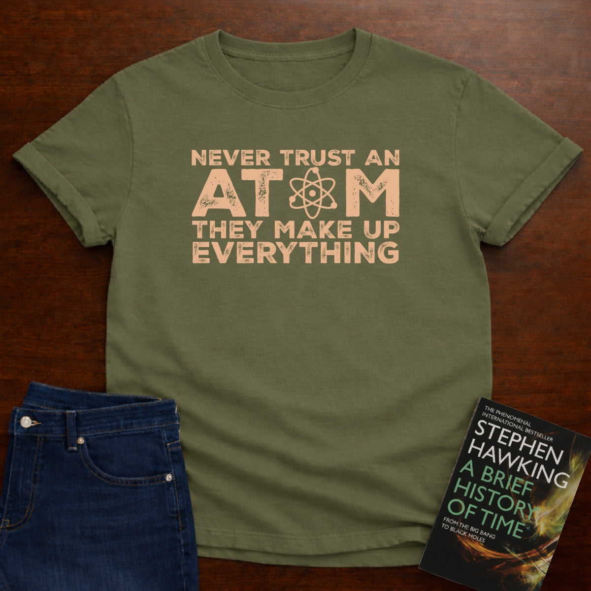 NEVER TRUST AN ATOM T-SHIRT