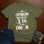 AN OPINION WITHOUT 3.14 IS ONION T-SHIRT