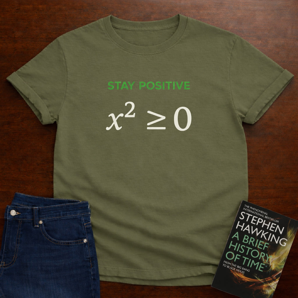 STAY POSITIVE x² ≥ 0. T-SHIRT