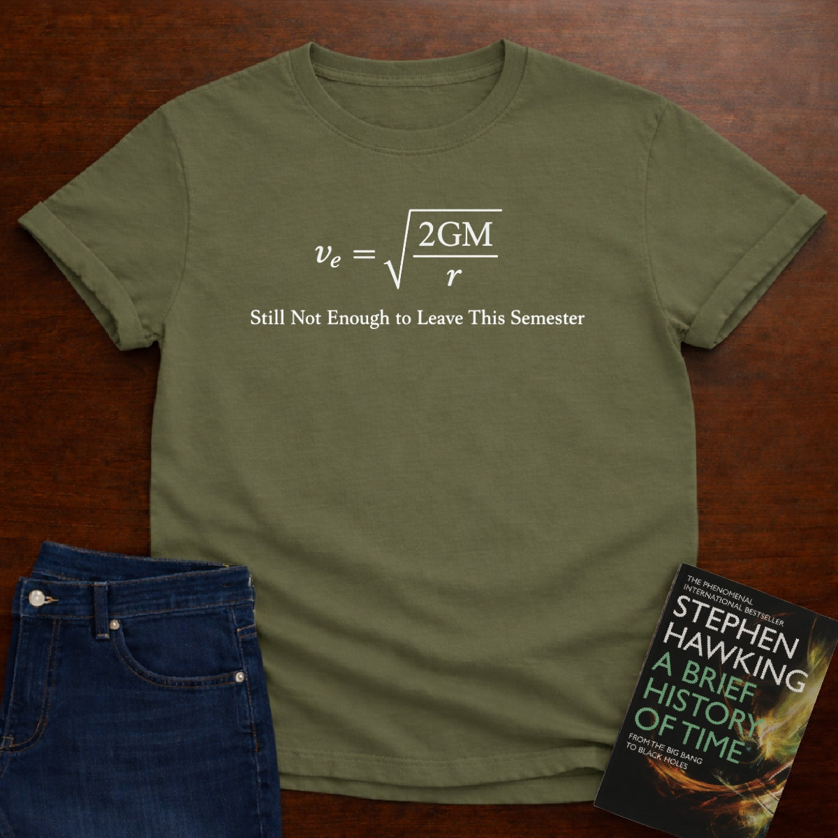 STILL NOT EOUGH TO LEAVE THE SEMESTER T-SHIRT