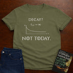 NOT TODAY. T-SHIRT