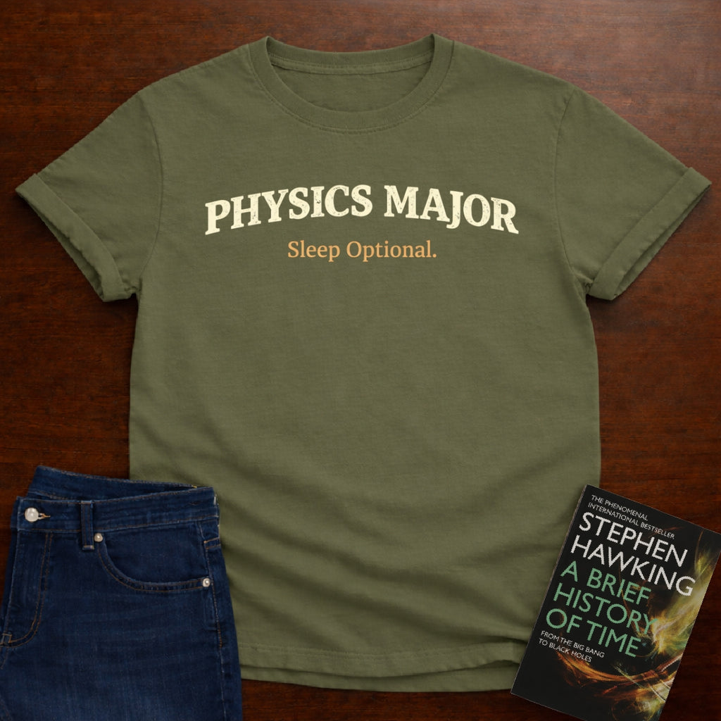 PHYSICS MAJOR SLEEP OPTIONAL. T-SHIRT