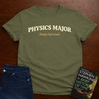 PHYSICS MAJOR SLEEP OPTIONAL. T-SHIRT