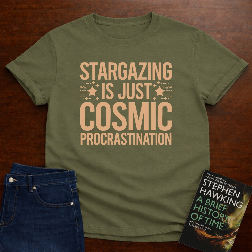 STARGAZING IS JUST COSMIC PROCRASTINALTION T-SHIRT