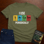 I Use SARCASM Periodically. T-SHIRT