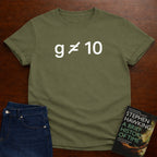 g IS NOT EQUAL TO 10 T-SHIRT