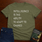 Intelligence Is The Ability To Adapt To Change T-SHIRT