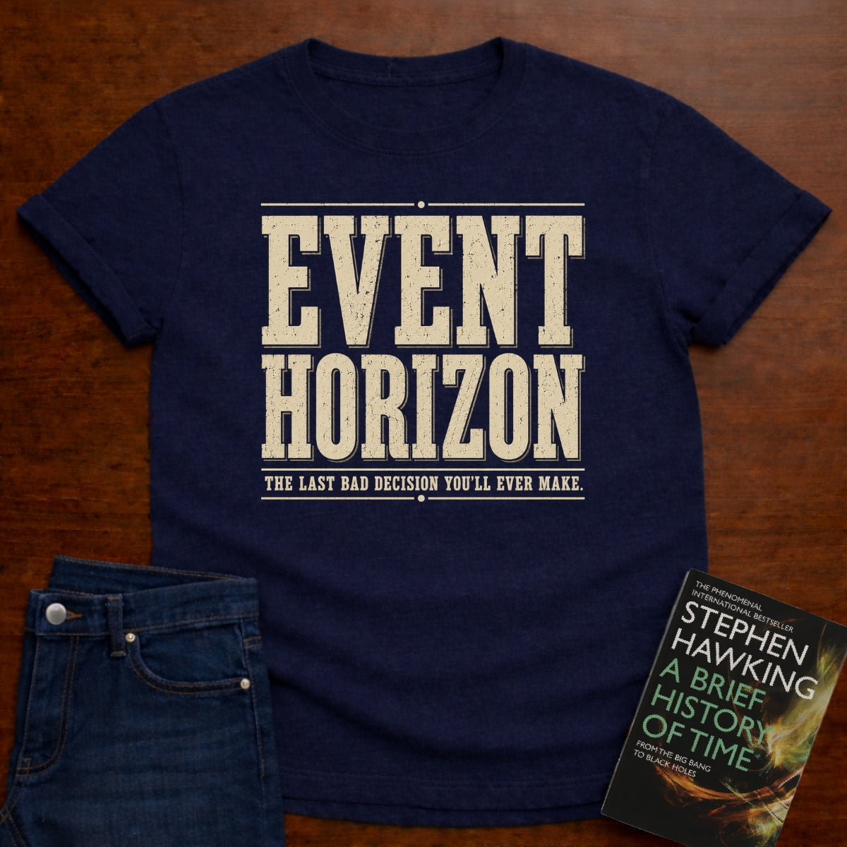 EVENT HORIZON: THE LAST BAD DECISION YOU'LL EVER MAKE. T-SHIRT