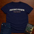 PHYSICS MAJOR SLEEP OPTIONAL. T-SHIRT