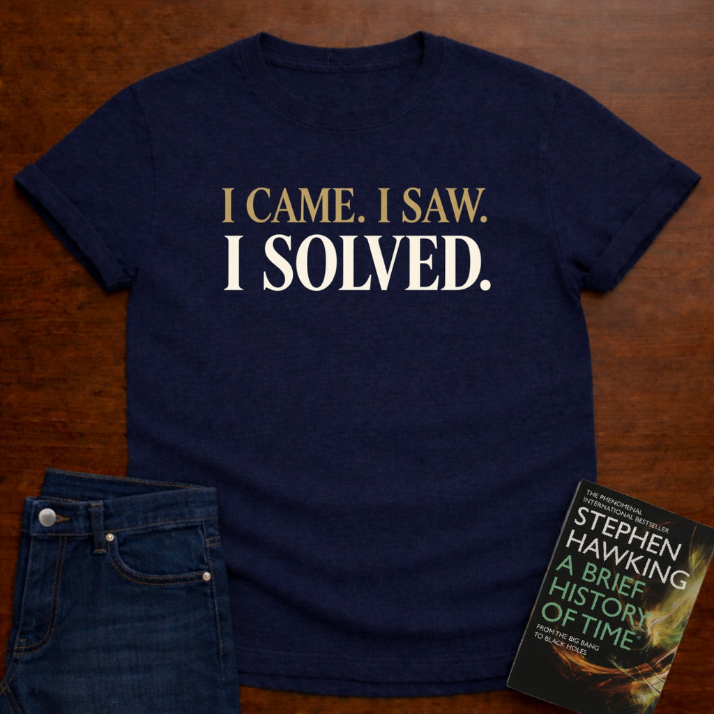 I CAME. I SAW. I SOLVED. T-SHIRT