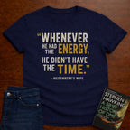 HE DIDN’T HAVE THE TIME.. T-SHIRT