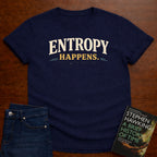 ENTROPY HAPPENS T-SHIRT