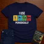 I Use SARCASM Periodically. T-SHIRT