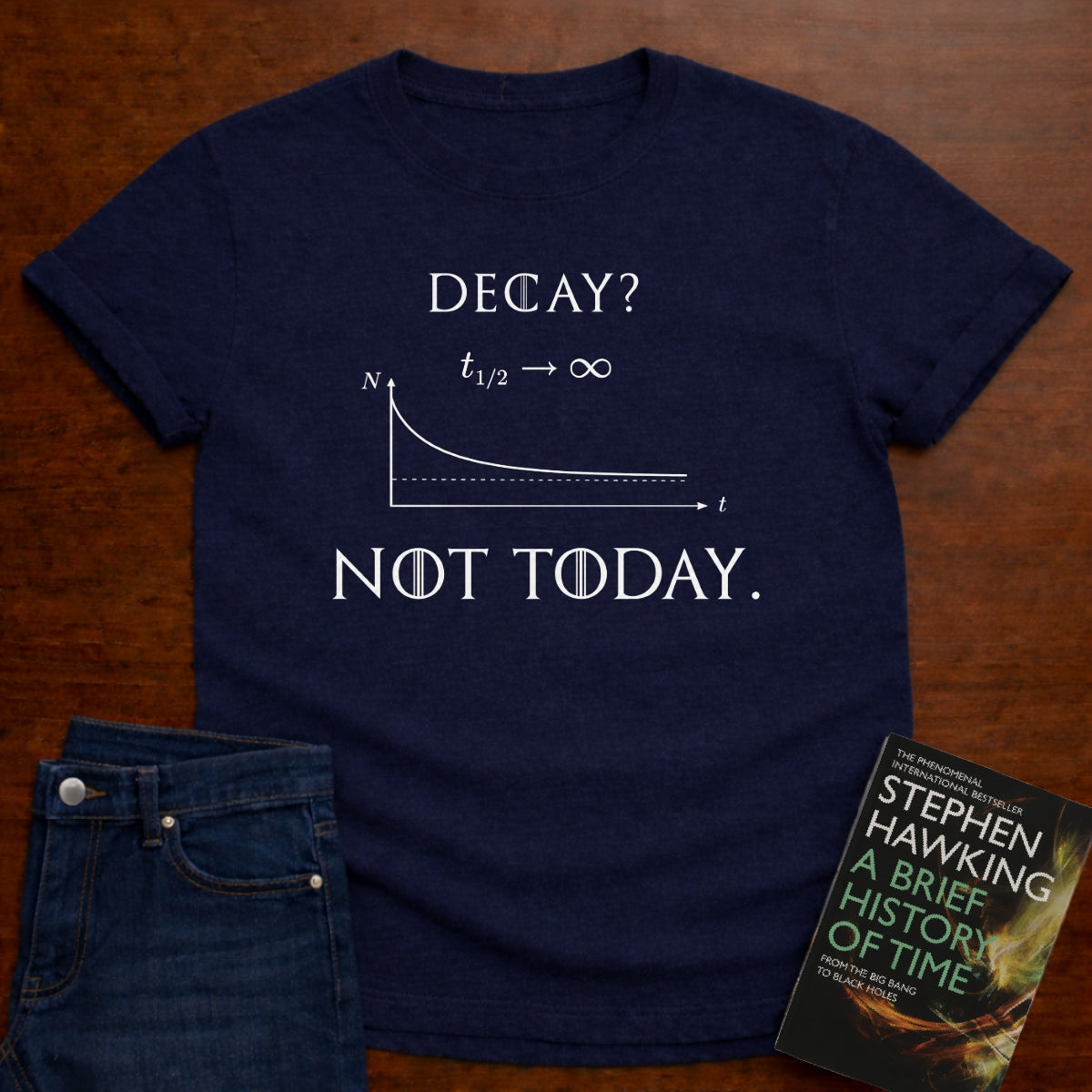 NOT TODAY. T-SHIRT