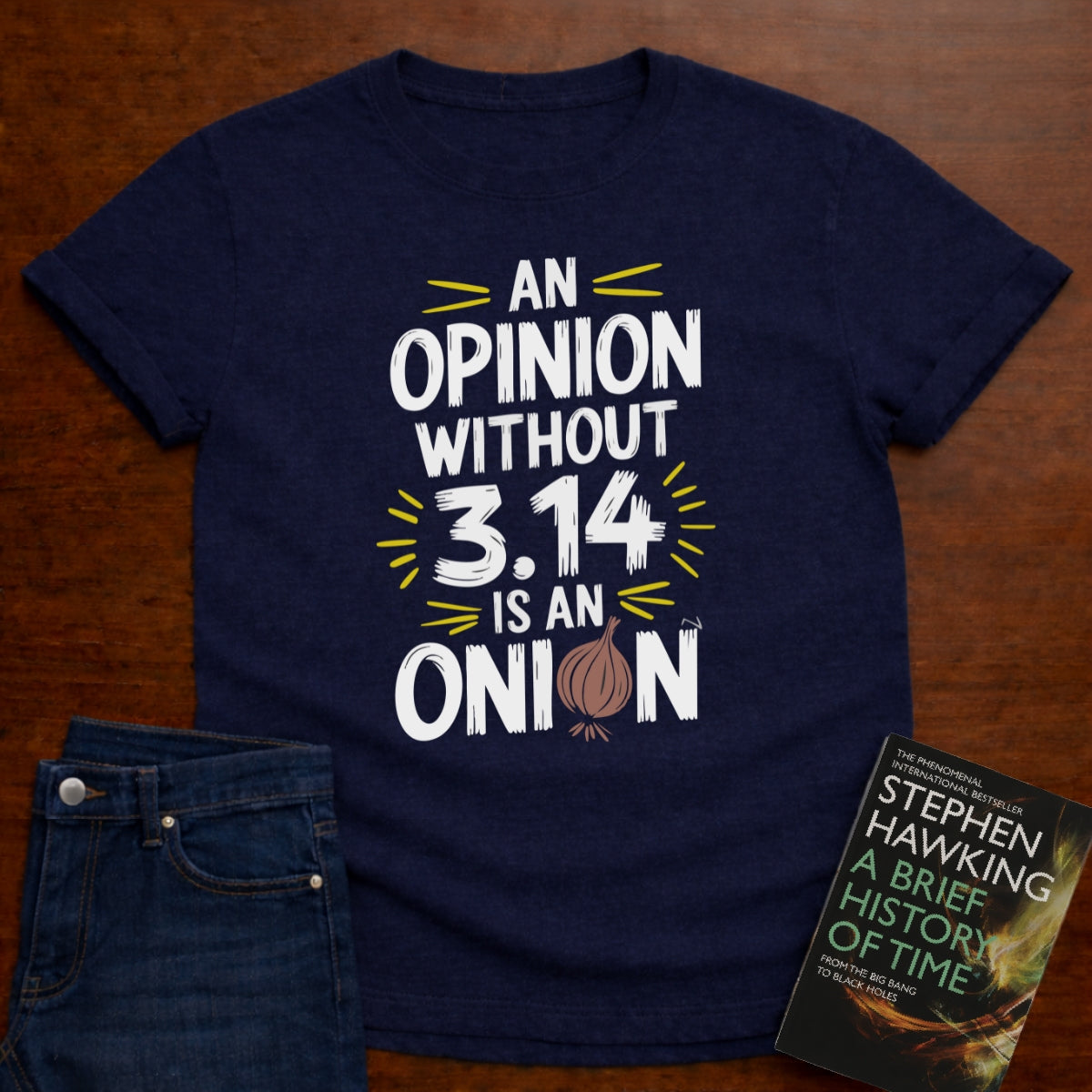 AN OPINION WITHOUT 3.14 IS ONION T-SHIRT