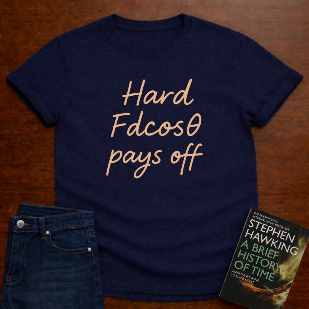 HARD Fdcosθ PAYS OFF T-SHIRT