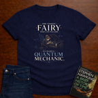 QUANTUM MECHANIC FAIRY. T-SHIRT