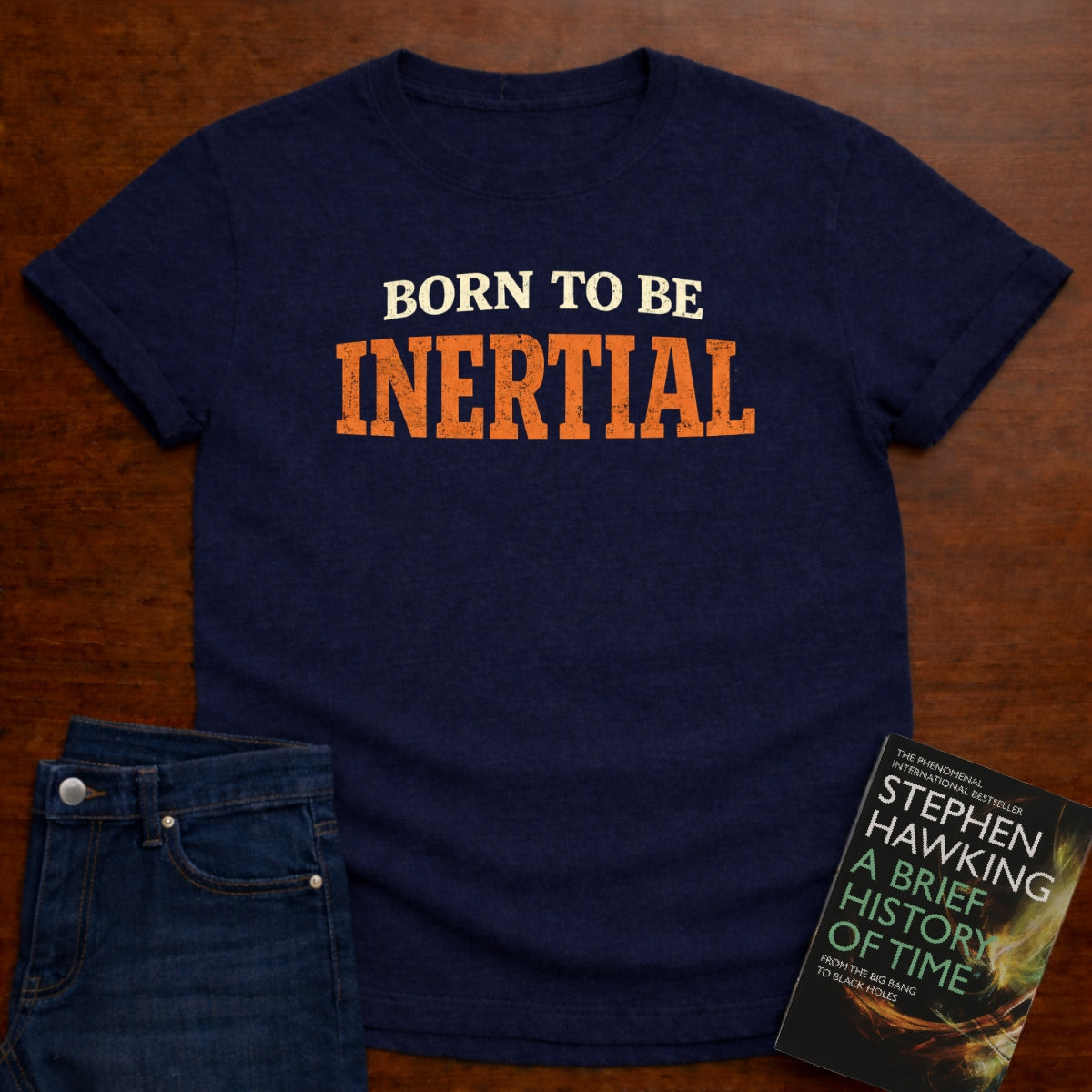 BORN TO BE INERTIAL T-SHIRT