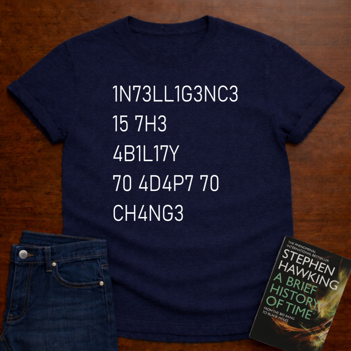 Intelligence Is The Ability To Adapt To Change T-SHIRT