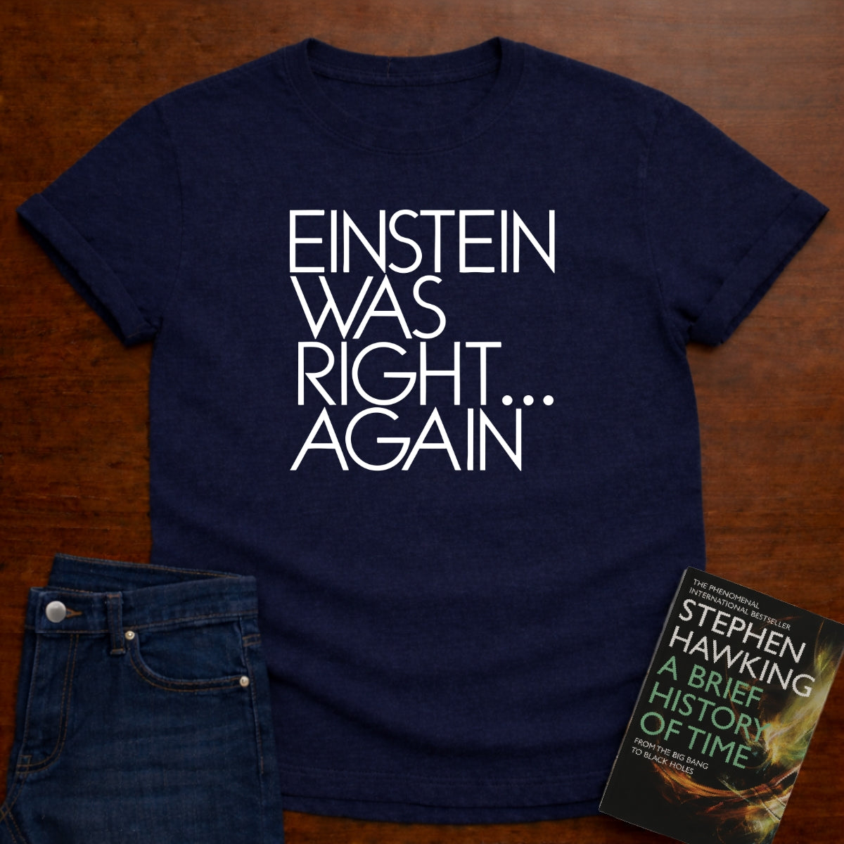 EINSTEIN WAS RIGHT...AGAIN T-SHIRT