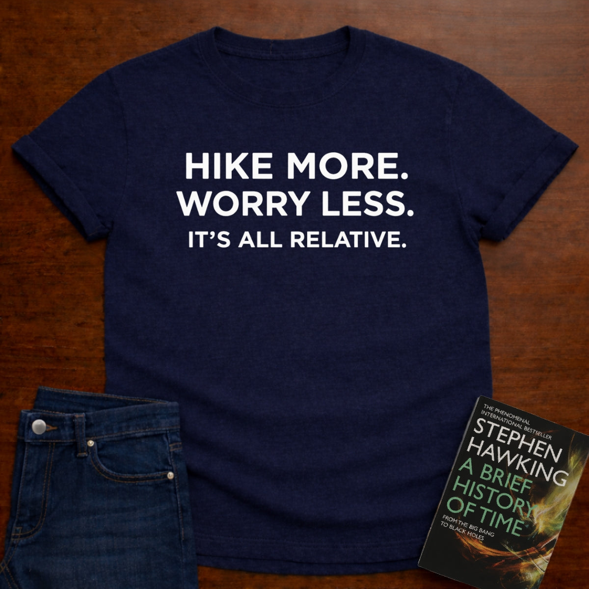 HIKE MORE. WORRY LESS. ITS ALL RELATIVE. T-SHIRT