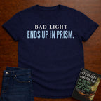 BAD LIGHT ENDS UP IN PRISM. T-SHIRT