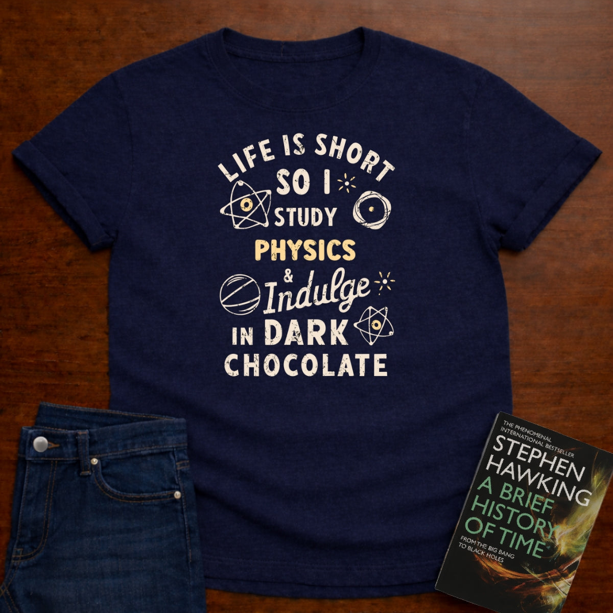 SO I STUDY PHYSICS AND INDULGE IN DARK CHOCOLATE T-SHIRT