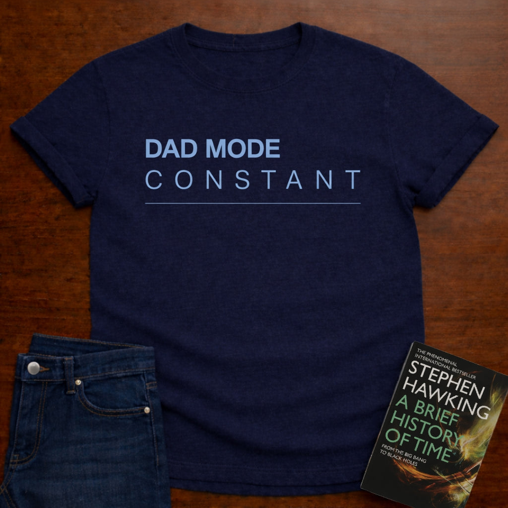 DAD MODE CONSTANT. T-SHIRT