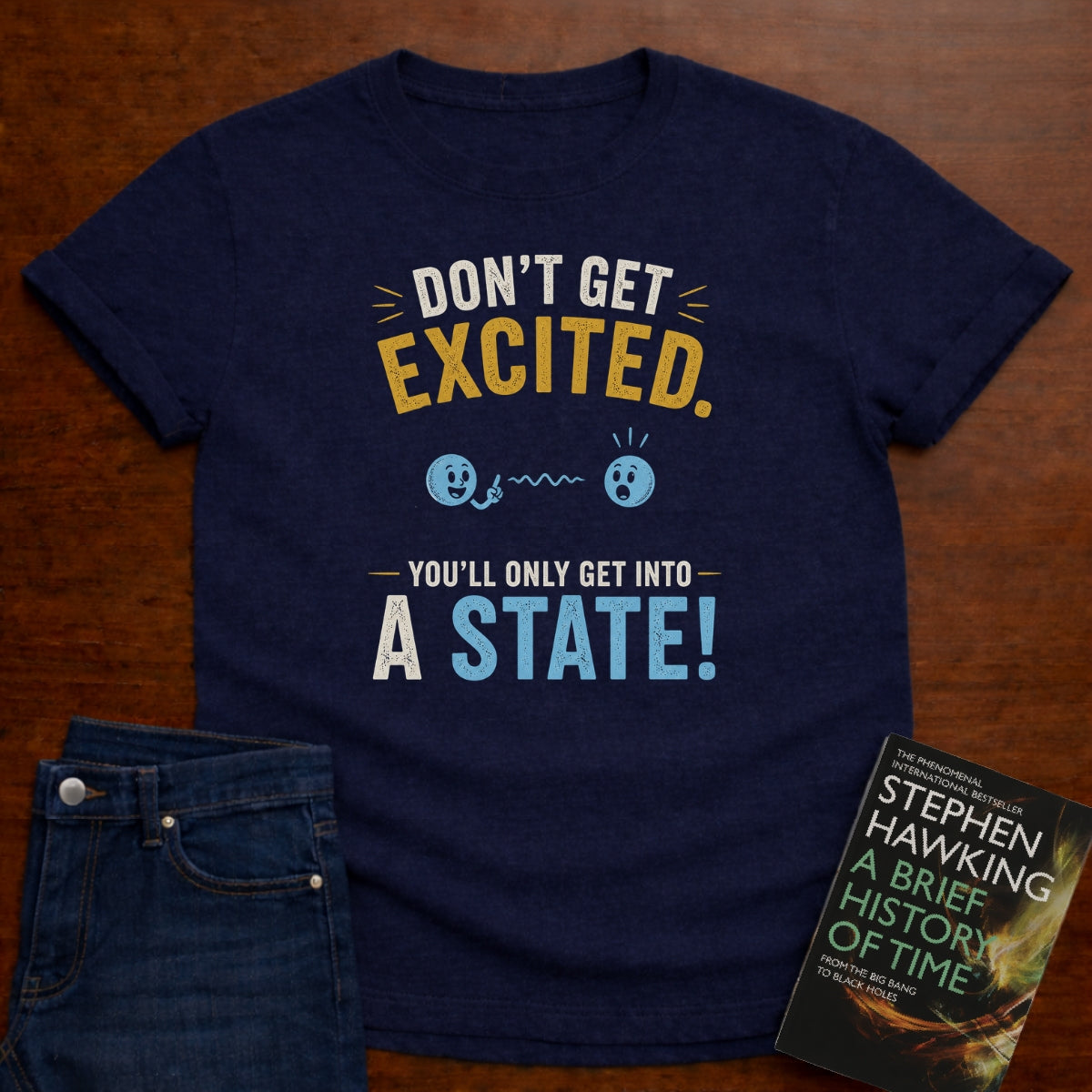 DON'T GET EXCITED. T-SHIRT