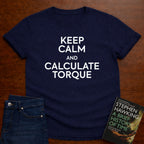 KEEP CALM AND CALCULATE TORQUE T-SHIRT