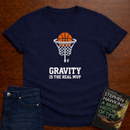 GRAVITY IS THE REAL MVP T-SHIRT