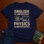 PHYSICS IS IMPORTANTER T-SHIRT