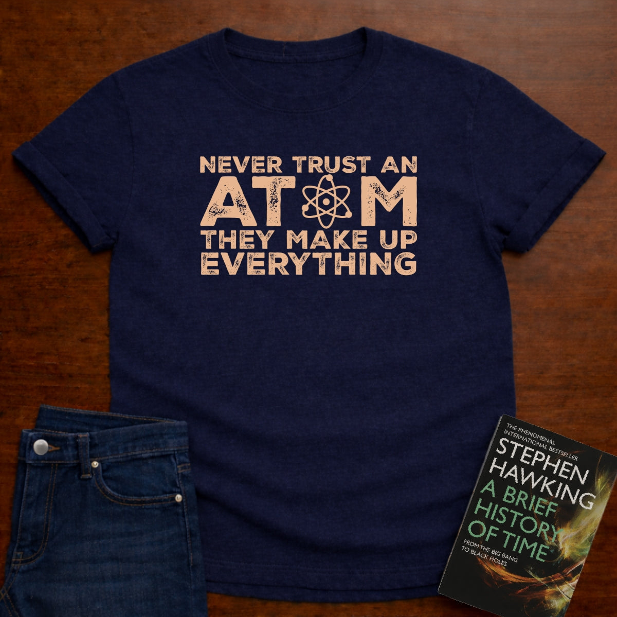 NEVER TRUST AN ATOM T-SHIRT