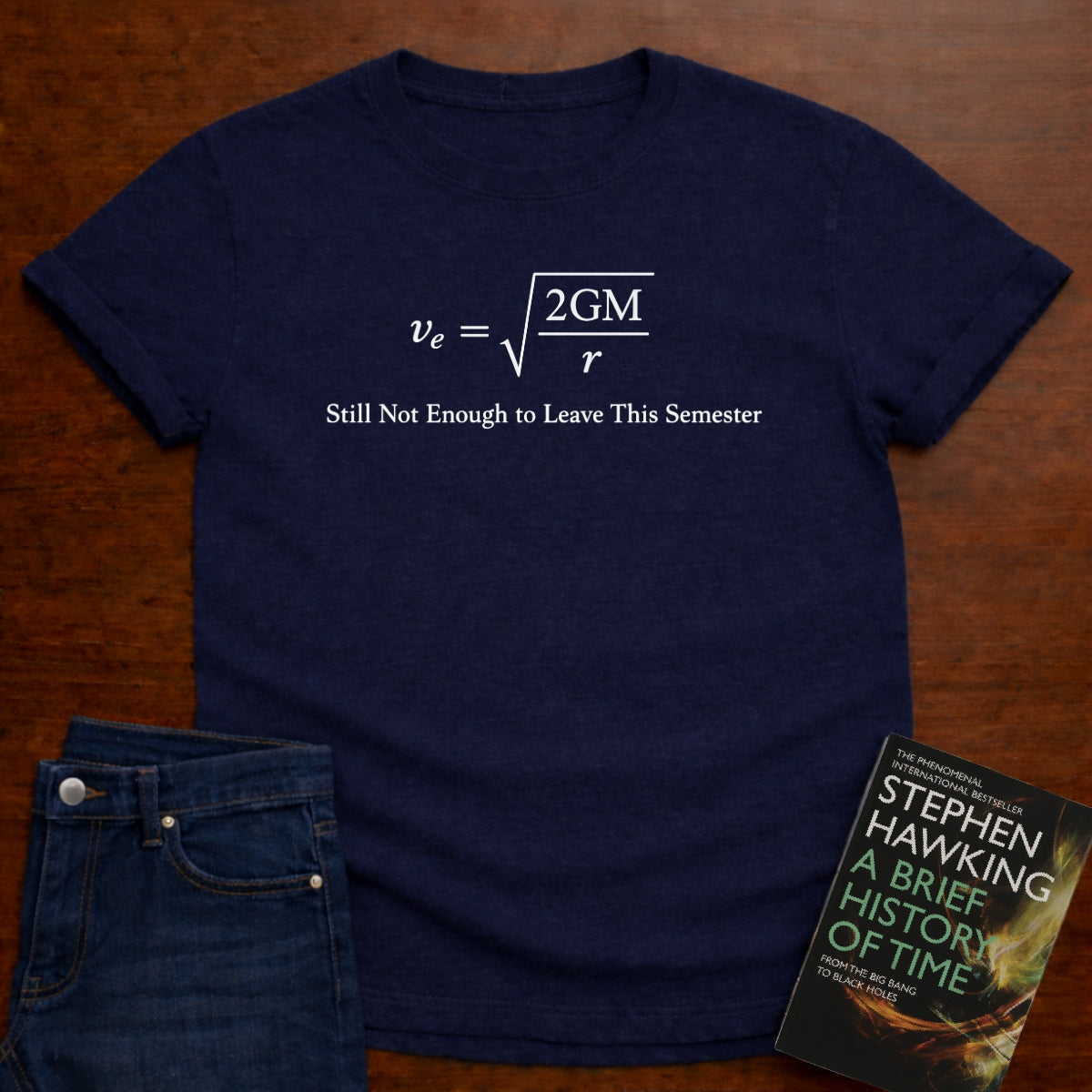 STILL NOT EOUGH TO LEAVE THE SEMESTER T-SHIRT