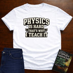 PHYSICS IS HARD. T-SHIRT